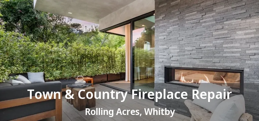 Town & Country Fireplace Repair Rolling Acres, Whitby - ON Town & Country Fireplace Repair Rolling Acres, Whitby - ON