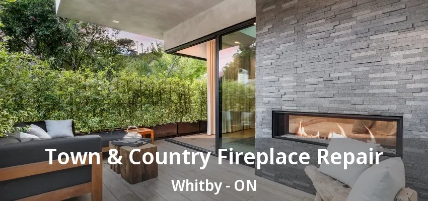 Town & Country Fireplace Repair Whitby - ON